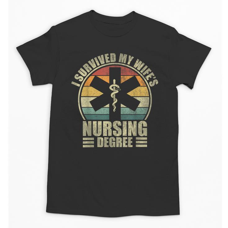 I Survived My Wife's Nursing Degree Nursing Graduation Unisex T-Shirt