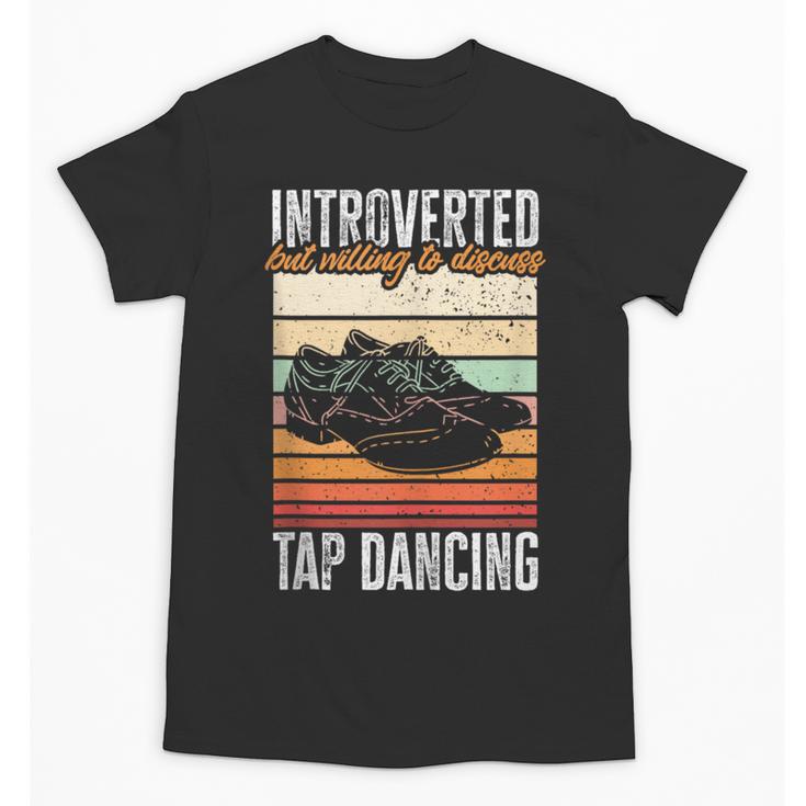 Tap Dancing Introvert Teacher Tap Dancer Tap Dance Unisex T-Shirt