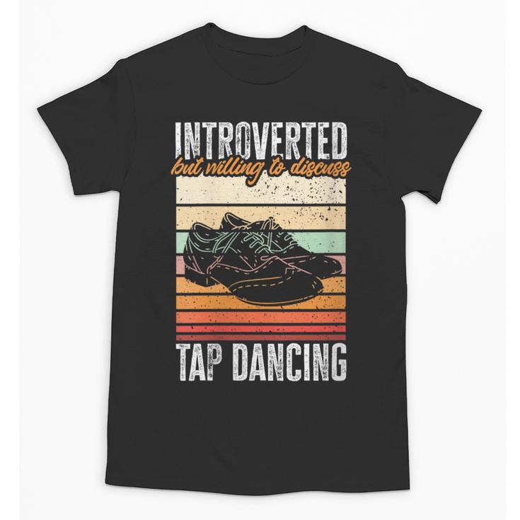 Tap Dancing Introvert Teacher Tap Dancer Tap Dance Unisex T-Shirt