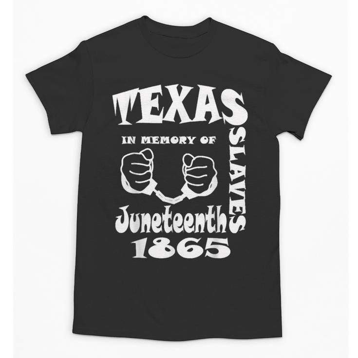 Texas In Memory Of Slaves Juneteenth 1865 June 19 Freedom Unisex T-Shirt