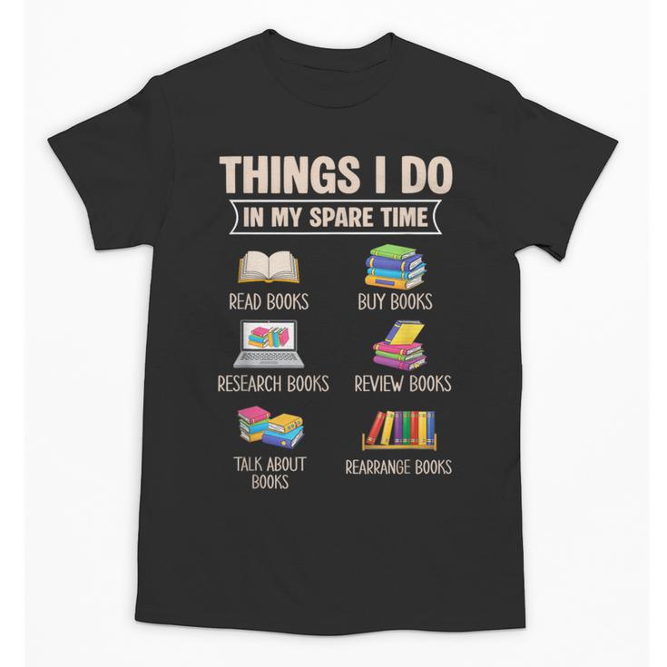 Things I Do In My Spare Time Book Reader Book Reading Lover Unisex T-Shirt