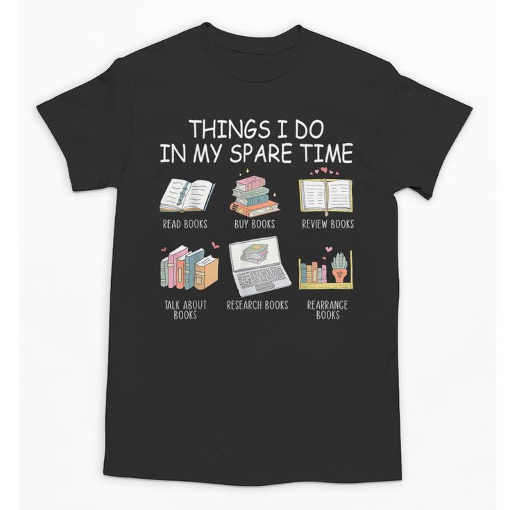 Things I Do In My Spare Time Read Books Buy Books Unisex T-Shirt