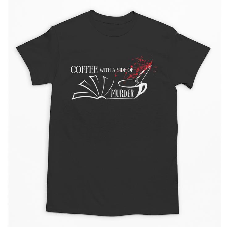 Thriller Book Fan Coffee With A Side Of Murder Unisex T-Shirt