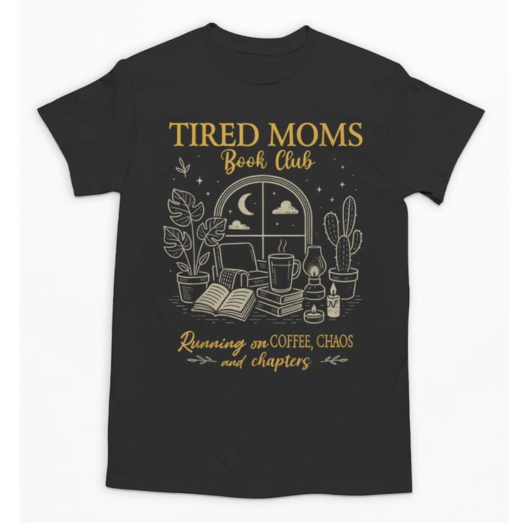 Tired Moms Book Club Coffee Chaos Chapters Unisex T-Shirt