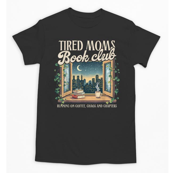 Tired Moms Book-Club Reading Book Lover Literature Bookish Unisex T-Shirt