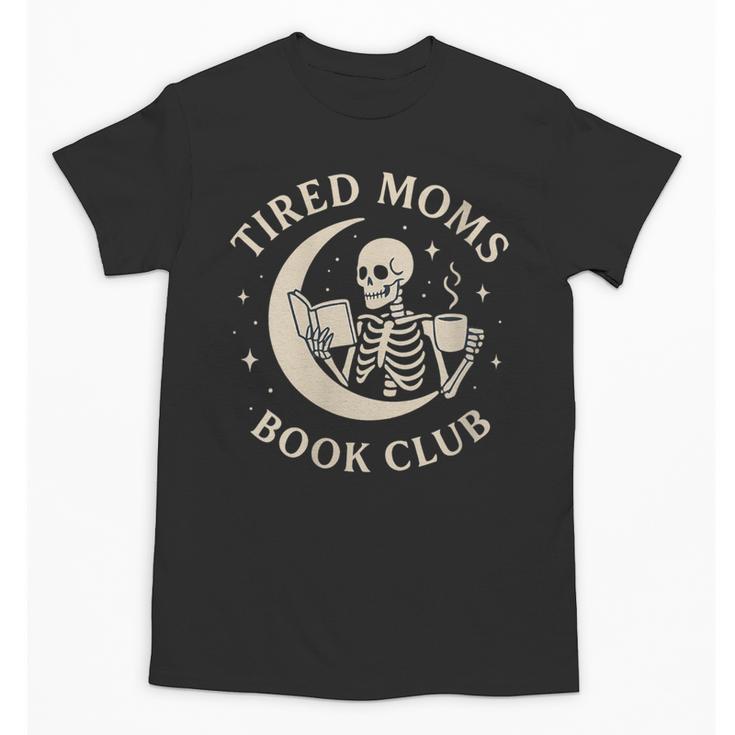 Tired Moms Book Club Skeleton Reading Books Moon Unisex T-Shirt