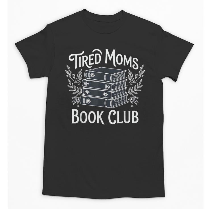 Tired Moms Book Club Unisex T-Shirt