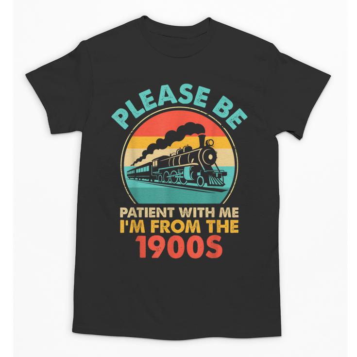 Train Please Be Patient I'm From The 1900s Men Unisex T-Shirt