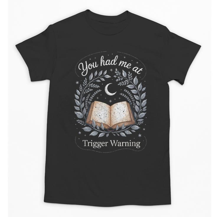You Had Me At Trigger Warning Dark Romance Skeleton Book Unisex T-Shirt