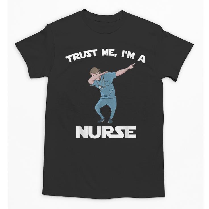 Trust Me I'm Nurse Shirt Dabbing Gift Nursing Graduation Unisex T-Shirt