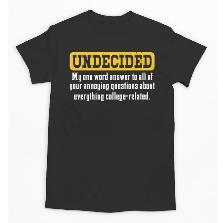 Undecided Collage Student Novelty Graduation Present Unisex T-Shirt
