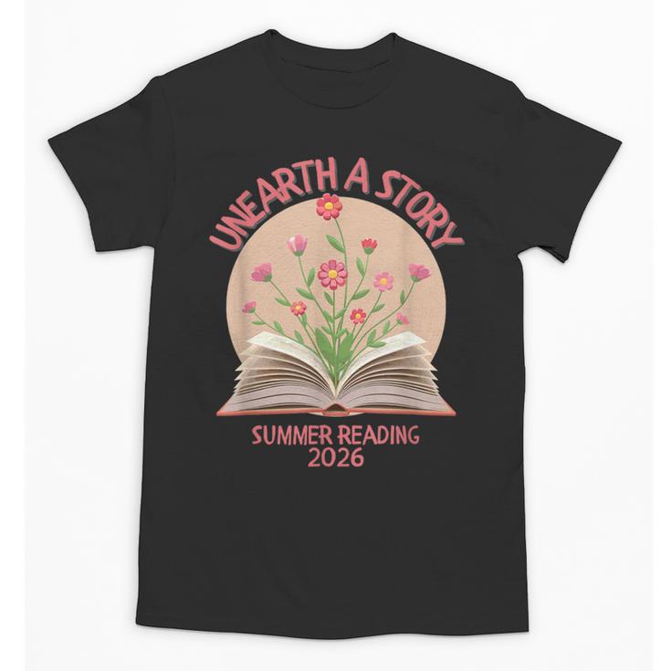 Unearth a Story 2026 Summer Reading Program Flowers Book Unisex T-Shirt