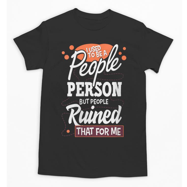 I Used To Be a People Person Antisocial Introvert Unisex T-Shirt