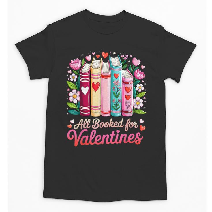 Valentine All Booked For Valentine Book Lovers Teacher Kid Unisex T-Shirt