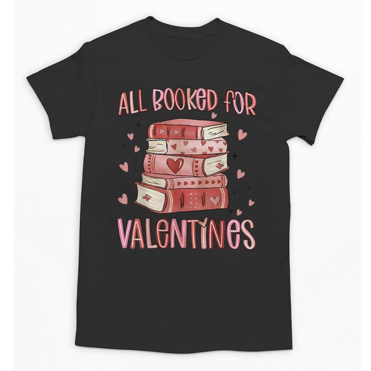 Valentines All Booked For Valentines Book Lovers Teacher Kid Unisex T-Shirt