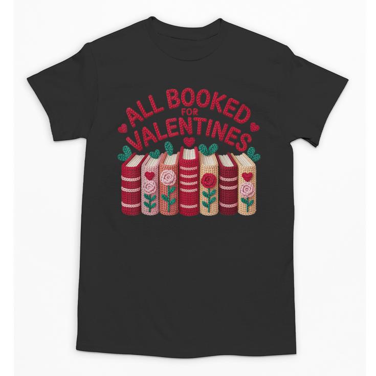 Valentines All Booked For Valentine Book Lover Teacher Unisex T-Shirt