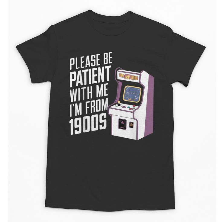 Vintage Gaming Please Be Patient With Me I'm From The 1900s Unisex T-Shirt