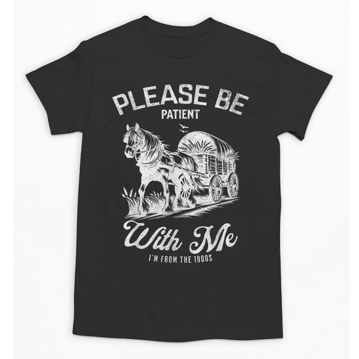 Vintage Horse Please Be Patient With Me I'm From The 1900s Unisex T-Shirt