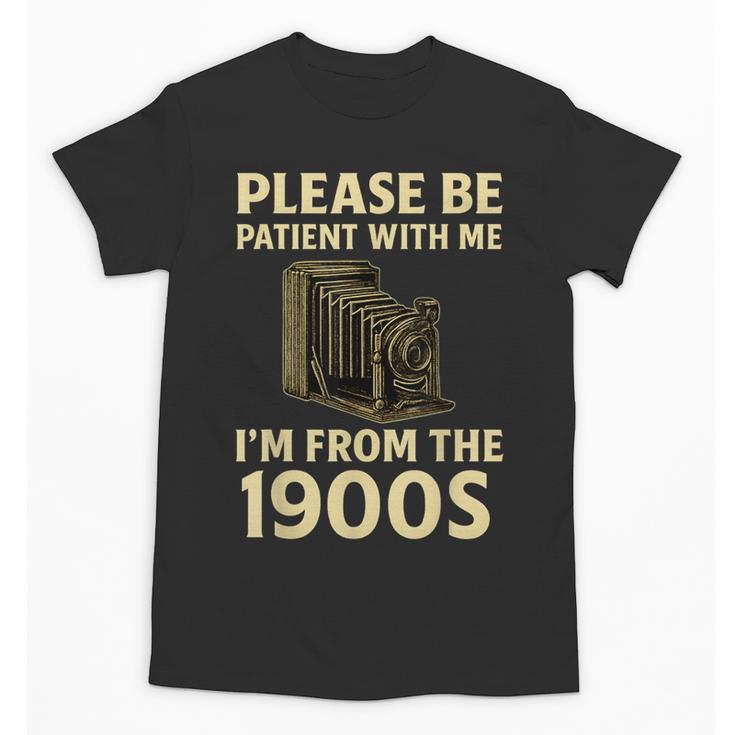 Vintage Please Be Patient With Me I'm From The 1900s Camera Unisex T-Shirt
