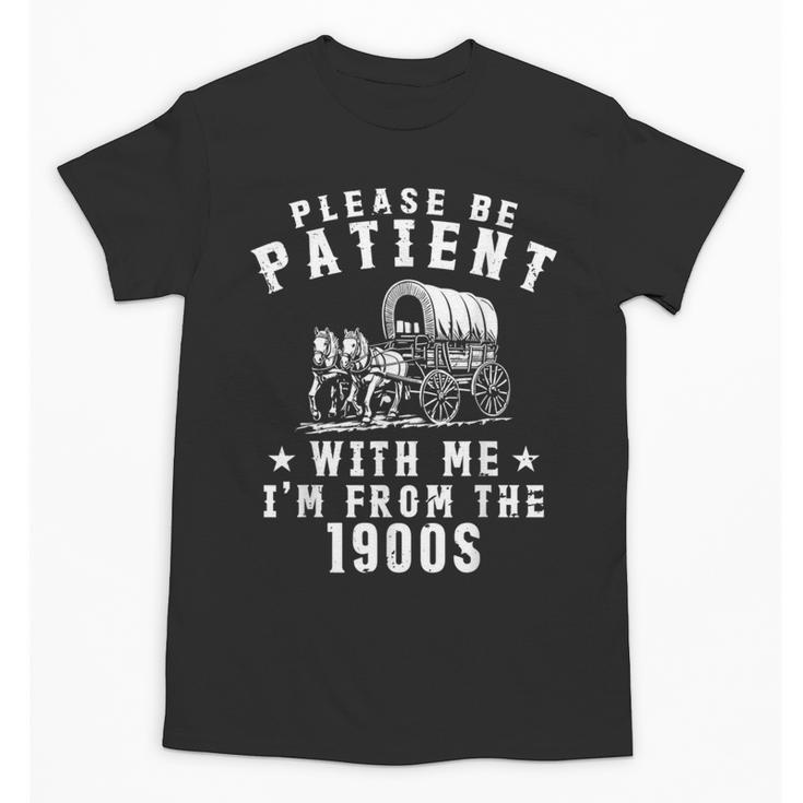 Vintage Please Be Patient With Me I'm From The 1900s Retro Unisex T-Shirt