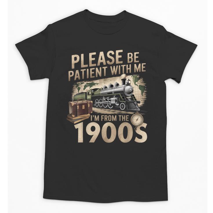 Vintage Please Be Patient With Me I'm From The 1900s Train Unisex T-Shirt