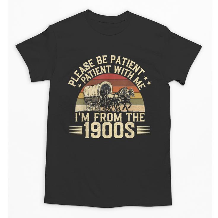 Vintage Please Be Patient With Me I'm From The 1900s Wagon Unisex T-Shirt