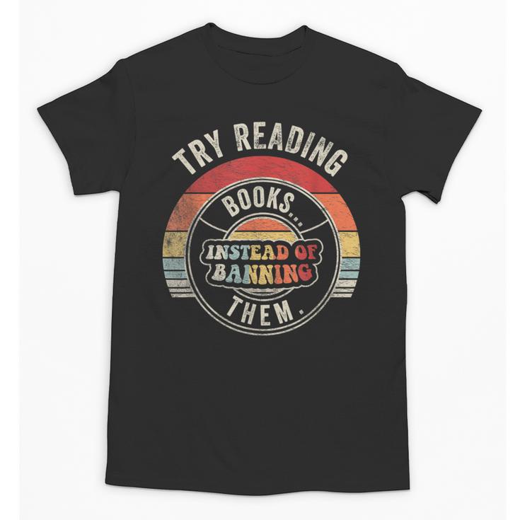 Vintage Try Reading Books Instead Of Banning Them Book Lover Unisex T-Shirt
