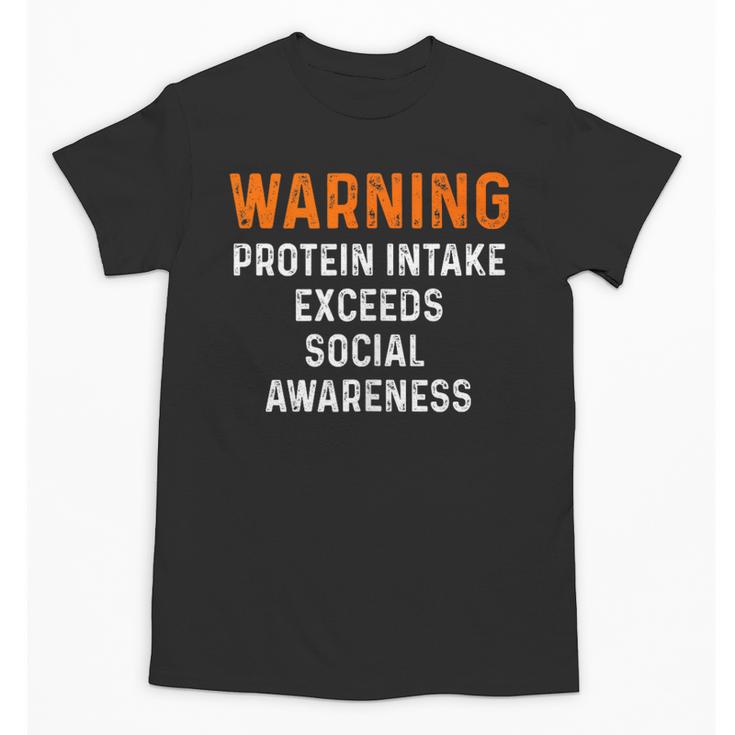 Warning Protein Intake Exceeds Social Awareness Introvert Unisex T-Shirt