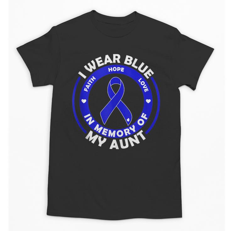 I Wear Blue In Memory Of My Aunt Colon Cancer Awareness Unisex T-Shirt