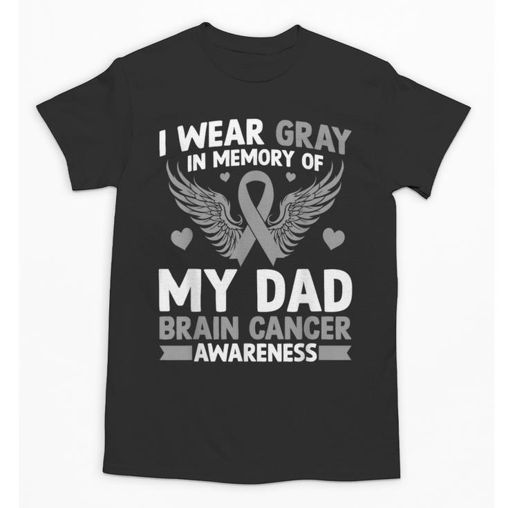 I Wear Gray In Memory Of My Dad Brain Cancer Awareness Unisex T-Shirt