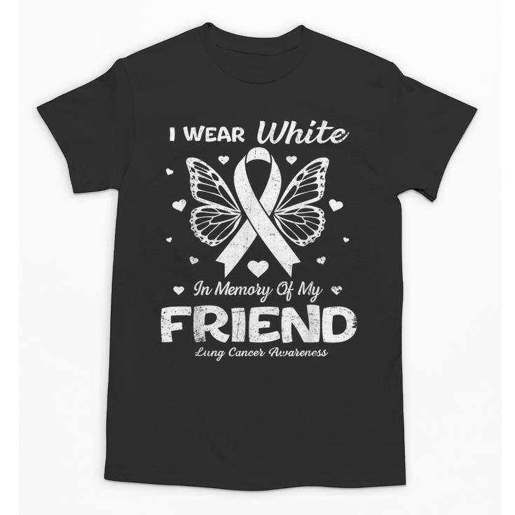 I Wear In Memory Of My Friend Lung Cancer Unisex T-Shirt