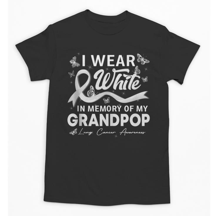 I Wear In Memory Of My Grandpop Lung Cancer Unisex T-Shirt