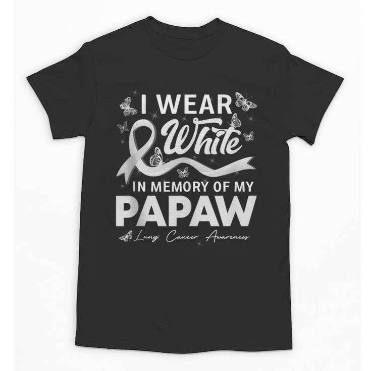 I Wear In Memory Of My Papaw Lung Cancer Unisex T-Shirt