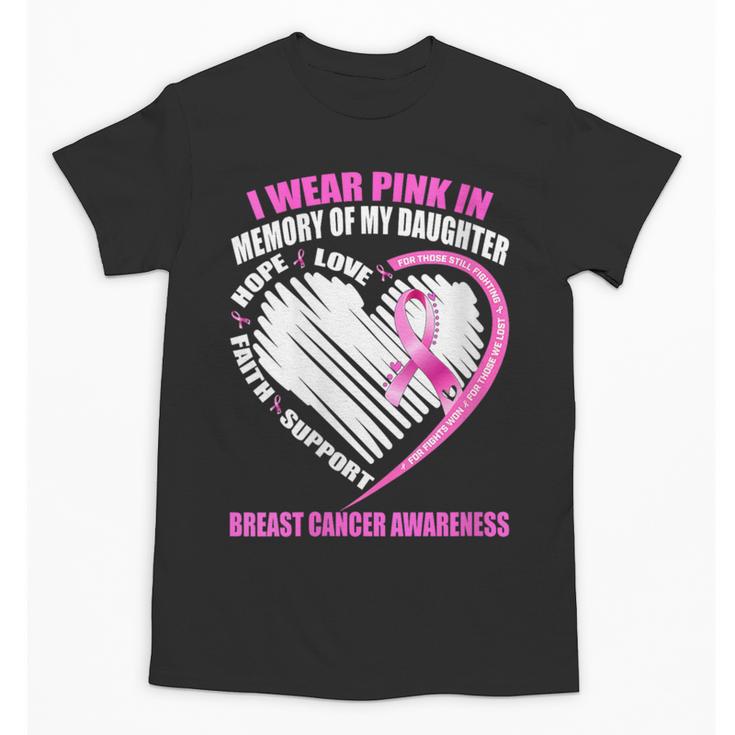 I Wear Pink In Memory Of Daughter Breast Cancer Awareness Unisex T-Shirt