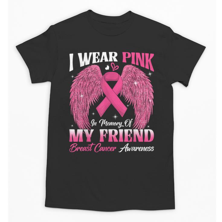 I Wear Pink In Memory Of My Friend Breast Cancer Awareness D Unisex T-Shirt