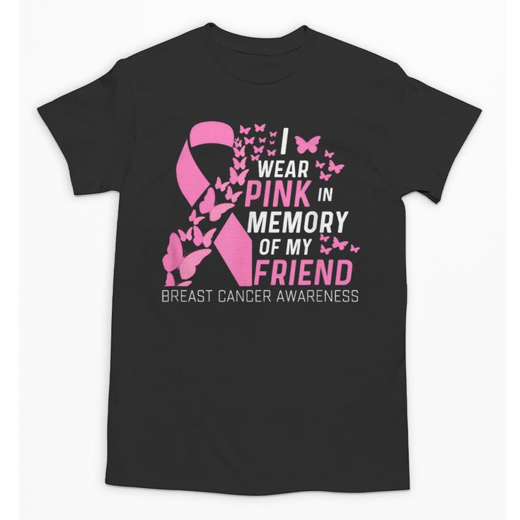 I Wear Pink In Memory Of My Friend Breast Cancer Awareness Unisex T-Shirt