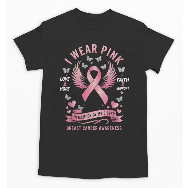 I Wear Pink In Memory Of My Sister Breast Cancer Awareness Unisex T-Shirt