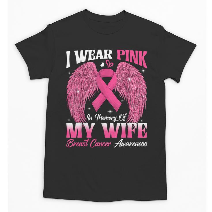 I Wear Pink In Memory Of My Wife Breast Cancer Awareness Day Unisex T-Shirt
