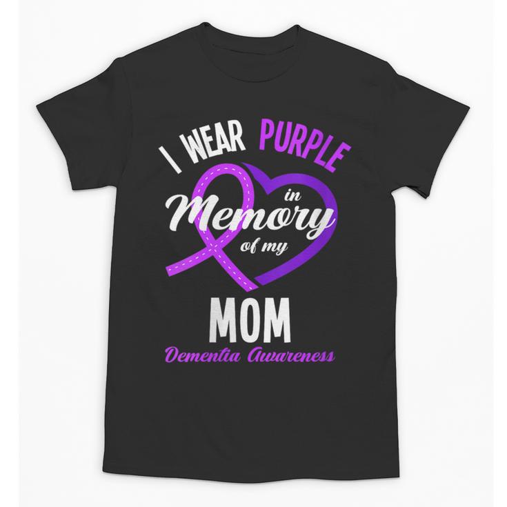 I Wear Purple In Memory For My Mom Dementia Awareness Unisex T-Shirt