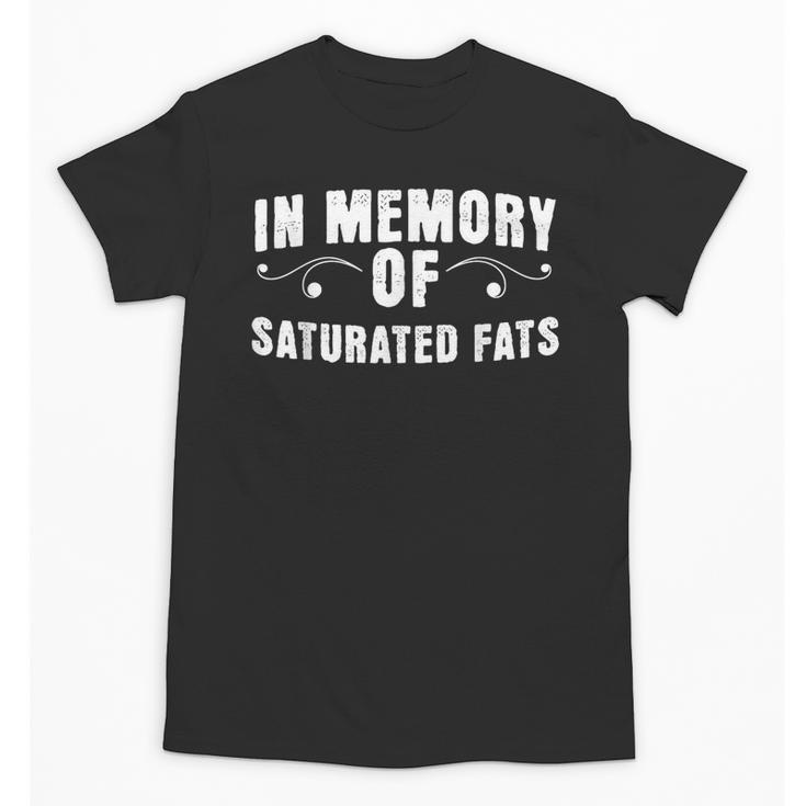 Weight Loss Diet In Memory Of Saturated Fats Sarcastic Unisex T-Shirt