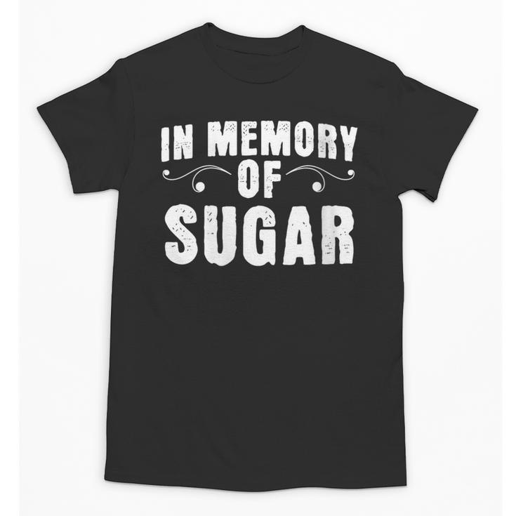 Weight Loss Diet In Memory Of Sugar Sarcastic Unisex T-Shirt
