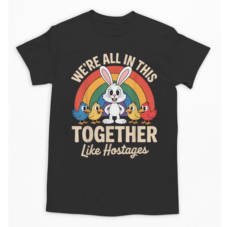 We'Re All In This Together Like Hostages Introvert Unisex T-Shirt