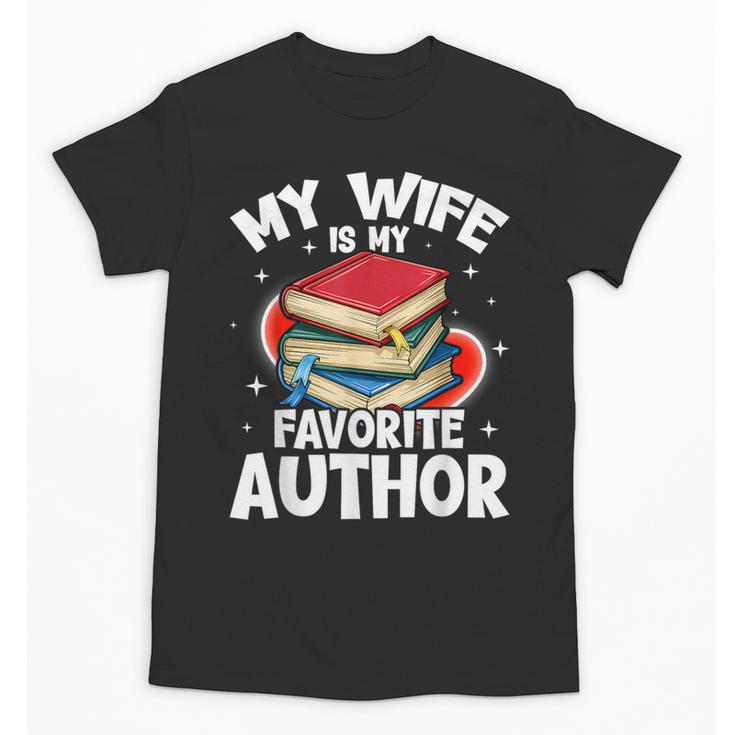 My Wife Is My Favorite Author Book Writer Unisex T-Shirt