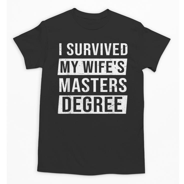 Wife Graduation I Survived My Wife's Master Degree Unisex T-Shirt