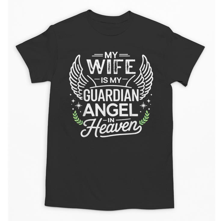 My Wife Is My Guardian Angel In Heaven Memory Memorial Unisex T-Shirt
