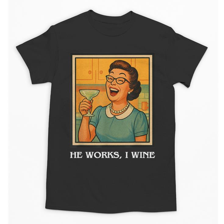 I Wine Housewife Retro Nostalgia Classic 1950s Vintage Humor Unisex T-Shirt