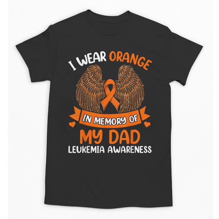 Wings Leukemia Shirt I Wear Orange In Memory Of My Dad Unisex T-Shirt