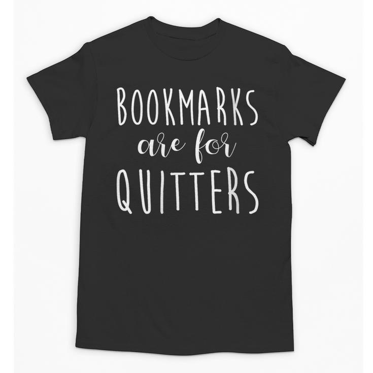 Women's Bookmarks Are For Quitters Librarian Book Lover Unisex T-Shirt