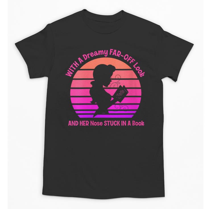 Women's With A Dreamy Far-Off Look And Her Nose Stuck In A Book Unisex T-Shirt
