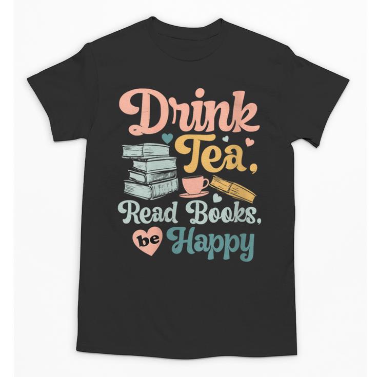 Women's Drink Tea Read Books Nerd Book Reader Book Reading Lover Unisex T-Shirt